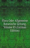 Flora Oder Allgemeine Botanische Zeitung, Volume 83 (German Edition)