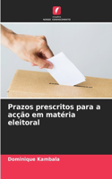 Prazos prescritos para a acção em matéria eleitoral