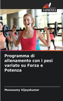 Programma di allenamento con i pesi variato su Forza e Potenza