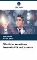 Öffentliche Verwaltung: Personalpolitik und prozesse