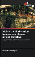 Vicinanza di abitazioni in aree non idonee all'uso abitativo