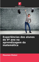 Experiências dos alunos do 9° ano na aprendizagem da matemática