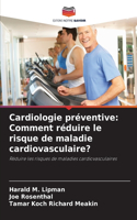 Cardiologie préventive: Comment réduire le risque de maladie cardiovasculaire?