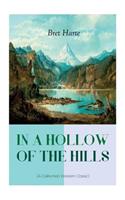 IN A HOLLOW OF THE HILLS (A Californian Western Classic)