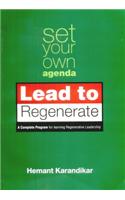 Set Your Own Agenda : Lead to Regenerate