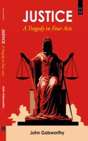 Justice : A Tragedy in Four Acts