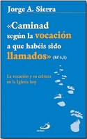 Â«Caminad segun la vocacion a que habeis sido llamadosÂ» Ef 4,1: La vocacion y su cultura en la Iglesia hoy