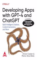 Developing Apps with GPT-4 and ChatGPT: Build Intelligent Chatbots, Content Generators, and More (Grayscale Indian Edition)