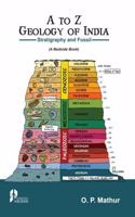 A To Z Geology Of India (Stratigraphy And Fossils) (A Bedside Book)