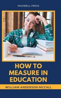 How to Measure in Education