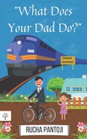 What Does Your Dad Do ?