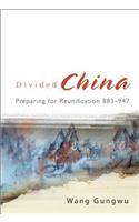 Divided China: Preparing for Reunification 883-947