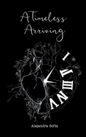 Timeless Arriving