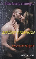 Explicit Creatures on a Hot Night