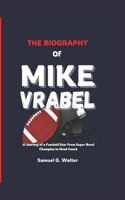 The Biography of Mike Vrabel: A Journey of a Football Star from Super Bowl Champion to Head Coach