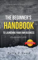 Beginner's Handbook to Launching Your Own Business Dummies Guide