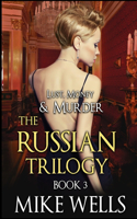 Russian Trilogy, Book 3 (Lust, Money & Murder #6)