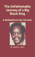 Unfathomable Journey of a Big Black King