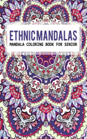 Ethnic Mandalas Mandala Coloring Book For Senior: An Adult Coloring Book with intricate Mandalas for Stress Relief, Relaxation and Fun