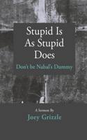 Stupid Is As Stupid Does