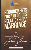 Requirements For a Glorious Relationship and Marriage