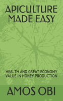 Apiculture Made Easy: Health and Great Economy Value in Honey Production
