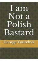 I am Not a Polish Bastard