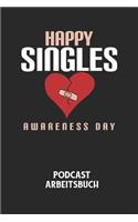 HAPPY SINGLES AWARENESS DAY - Podcast Arbeitsbuch: Arbeitsbuch für die Erstellung von Aufnahmen - verliere nie wieder den Überblick über deine Projekte!