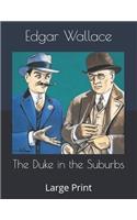 The Duke in the Suburbs