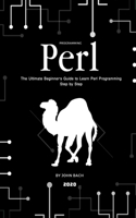 Programming Perl: The Ultimate Beginner's Guide to Learn Perl Programming Step by Step