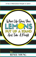 When Life Gives You Lemons... Put Up A Stand And Take A Profit