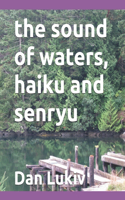 The sound of waters, haiku and senryu