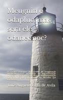 Meugnin É Odapluc, Mas Será Ele Odanednoc?