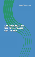 Lernbereich 3-1: Die Entlohnung der Arbeit