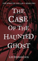 Case of the Haunted Ghost