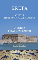 Kreta. Wunder eines ruhmvollen Landes