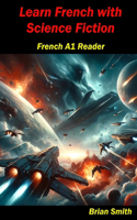 Learn French with Science Fiction: French A1 Reader