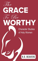Grace to Be Worthy