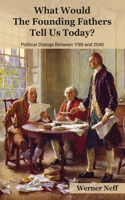 What Would The Founding Fathers Tell Us Today?