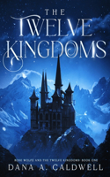 The Twelve Kingdoms: (1 Rose Wolfe and the Twelve Kingdoms)