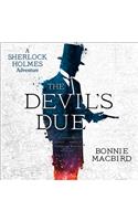 The Devil’s Due: (Book 3 A Sherlock Holmes Adventure)