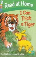 Read at Home: Level 2b: I Can Trick a Tiger: I Can Trick a Tiger, Level 2b