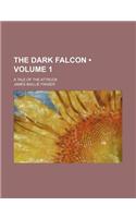 The Dark Falcon (Volume 1); A Tale of the Attruck