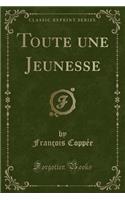 Toute Une Jeunesse (Classic Reprint)