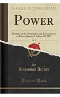 Power, Vol. 37: Devoted to the Generation and Transmission of Power; January 1 to June 30, 1913 (Classic Reprint)