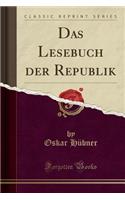 Das Lesebuch Der Republik (Classic Reprint)