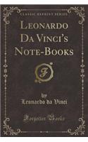 Leonardo Da Vinci's Note-Books (Classic Reprint)