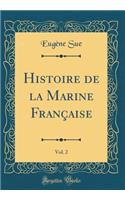 Histoire de la Marine Française, Vol. 2 (Classic Reprint)