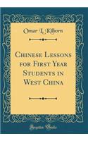 Chinese Lessons for First Year Students in West China (Classic Reprint)