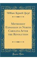 Methodist Expansion in North Carolina After the Revolution (Classic Reprint)